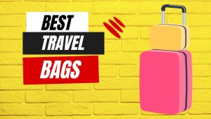 Best Travel Bags in 2023