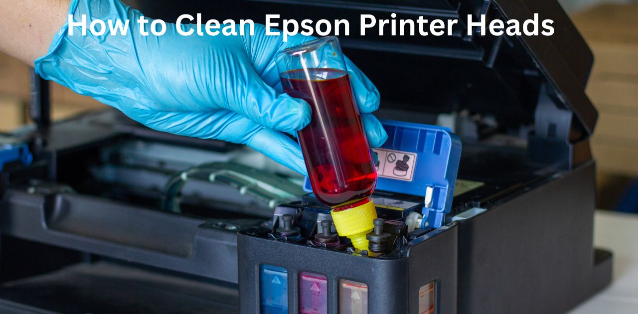 How to Clean Epson Printer Heads